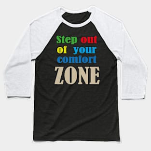 step out of your comfort zone Baseball T-Shirt